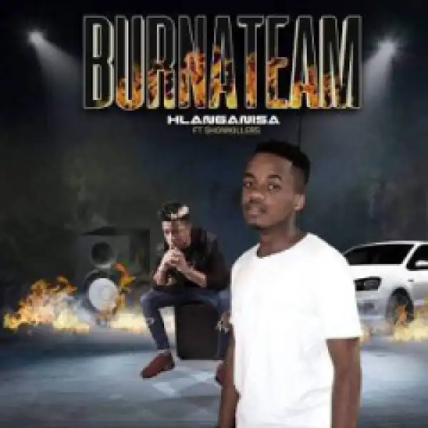 BurnaTeam - Hlanganisa (Ft. ShowKillers)